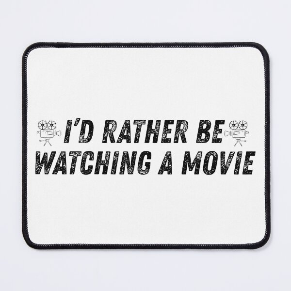 Item preview, I'd Rather Be Watching A Movie, Cinema Lovers, Film Quotes designed and sold by Teetreasure2.