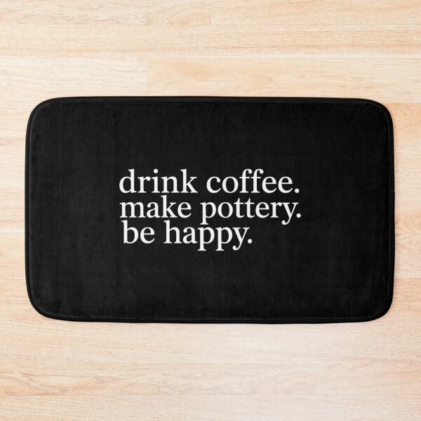Item preview, Drink Coffee Make Pottery Be Happy T designed and sold by lilensgavadur.