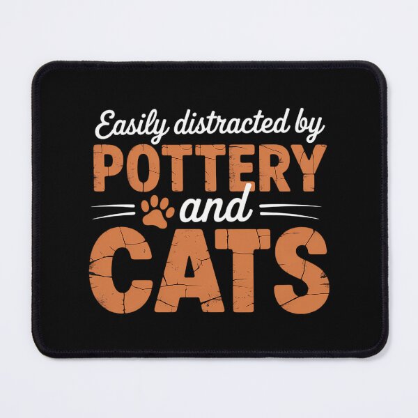Item preview, Easily distracted by Pottery and Cats Lover Pottery designed and sold by sterabamineh.
