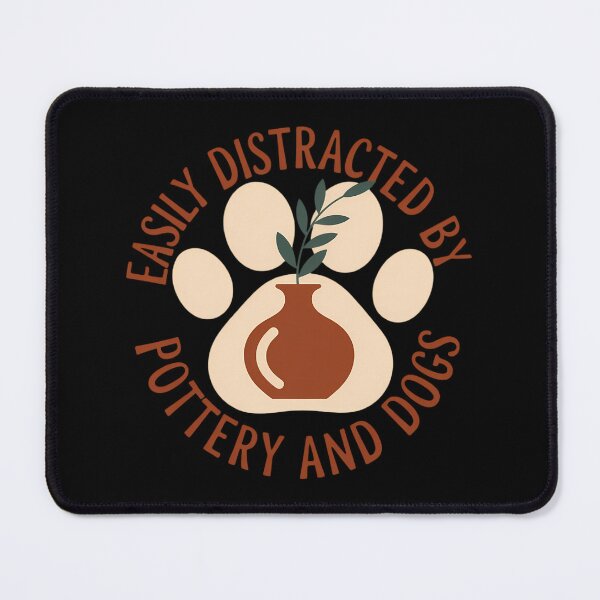 Item preview, Easily Distracted by Pottery and Dog, Pottery Maker Doglover designed and sold by sterabamineh.