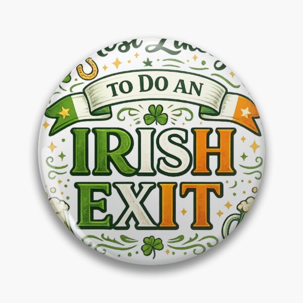 Item preview, "Most Likely to Do an Irish Exit" - St Patty's Day Vibes designed and sold by Inappropriate Ink.