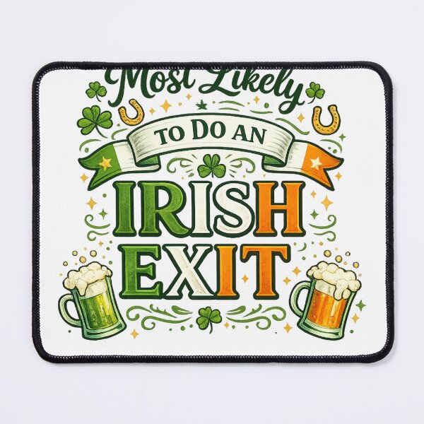 Item preview, "Most Likely to Do an Irish Exit" - St Patty's Day Vibes designed and sold by Inappropriate Ink.