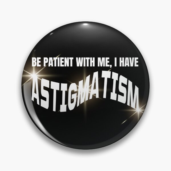 Item preview, I have Astigmatism designed and sold by katherineisfunny.