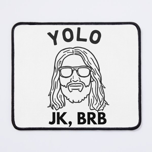 Item preview, YOLO, JK - BRB Jesus designed and sold by Inappropriate Ink.