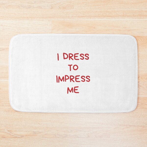 Item preview, I dress to impress me designed and sold by BlissThreads.