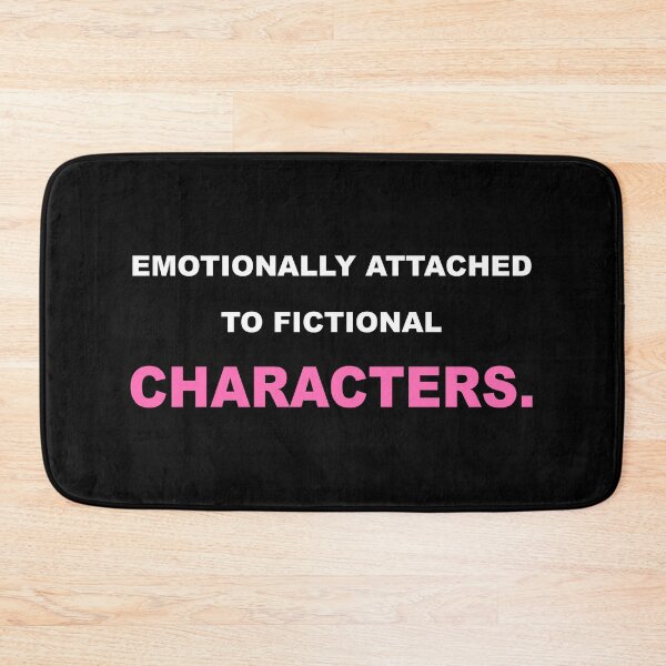 Item preview, Emotionally Attached To Fictional Characters Funny Bookish designed and sold by Mikidesign1988.
