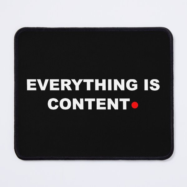 Item preview, Everything Is Content Funny Social Media Influencer designed and sold by Mikidesign1988.