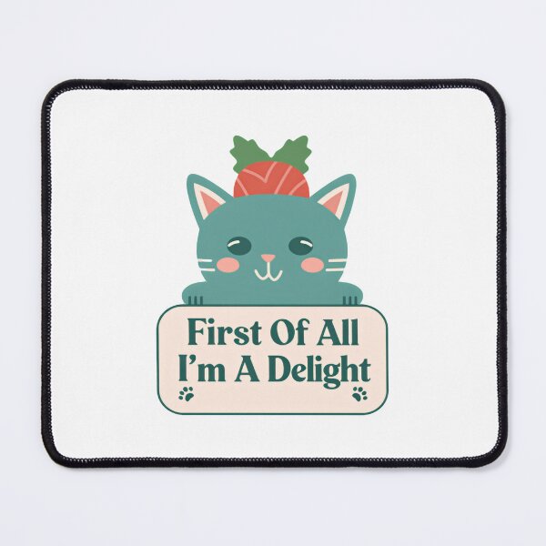 Item preview, First Of All I'm A Delight Just Ask My Cat designed and sold by SkeletonsDanger.