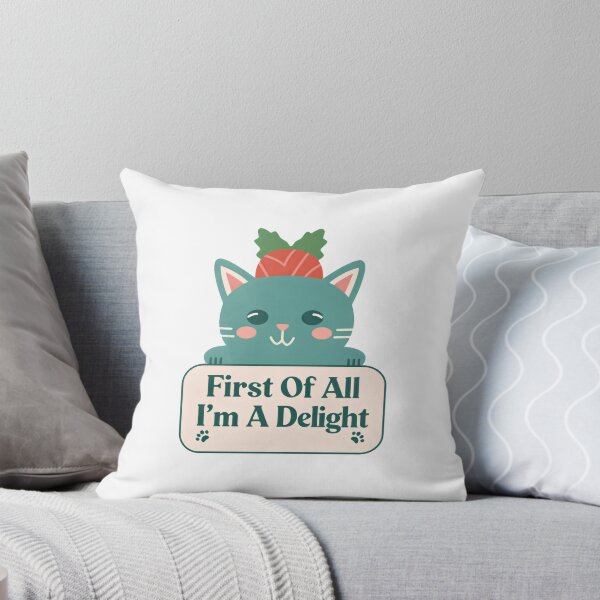 Item preview, First Of All I'm A Delight Just Ask My Cat designed and sold by SkeletonsDanger.