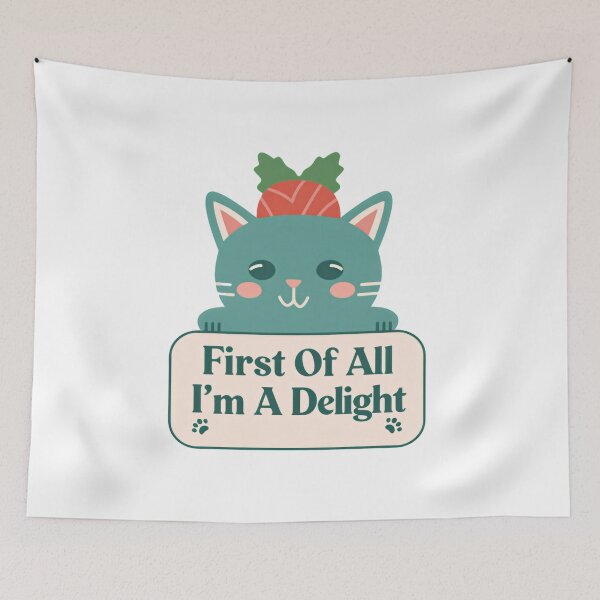 Item preview, First Of All I'm A Delight Just Ask My Cat designed and sold by SkeletonsDanger.