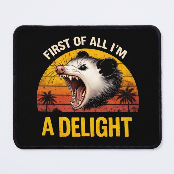 Item preview, First Of All I'm A Delight Never Doubt My Vibe opossum designed and sold by SkeletonsDanger.