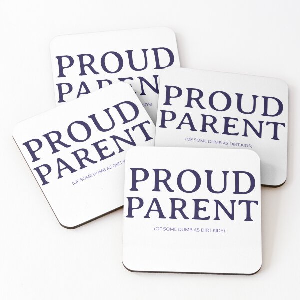 Item preview, Proud Parent of some dumb as dirt kids designed and sold by ArtistryAlch.