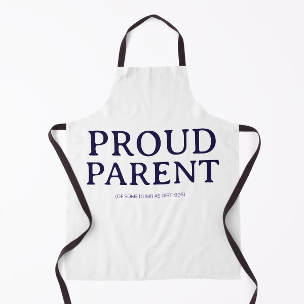 Item preview, Proud Parent of some dumb as dirt kids designed and sold by ArtistryAlch.