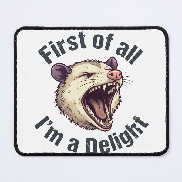 Item preview, First Of All I'm A Delight With Screaming Possum Opossum designed and sold by SkeletonsDanger.