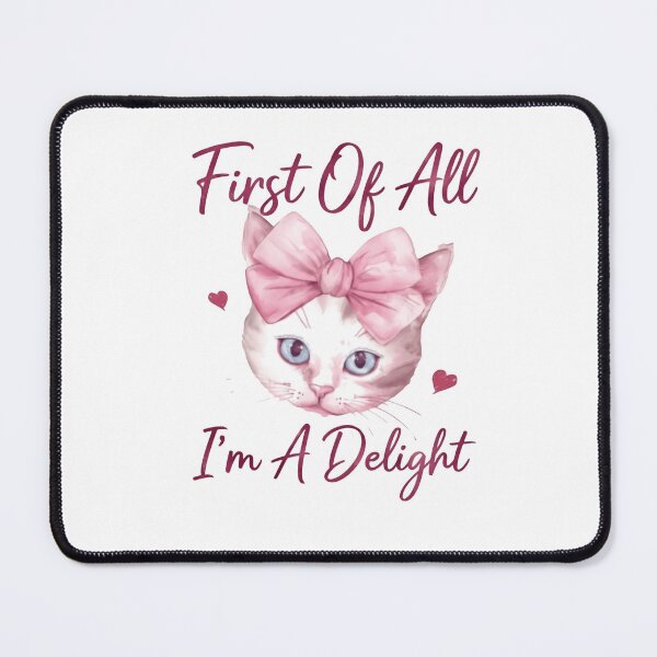 Item preview, First Of All I'm A Delight Said Every Cat designed and sold by SkeletonsDanger.