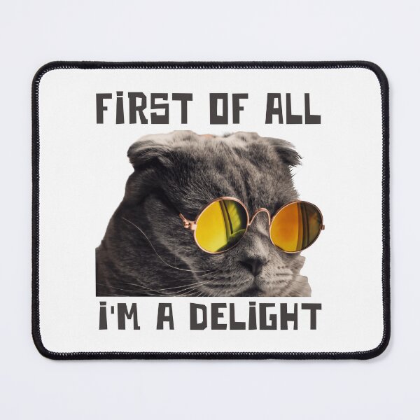 Item preview, First Of All I'm A Delight And A Sassy Cat designed and sold by SkeletonsDanger.