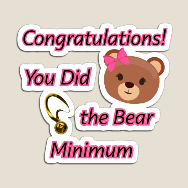 Item preview, Congratulations, You Did the Bear Minimum – Funny Motivational Pun Design designed and sold by Versik-.