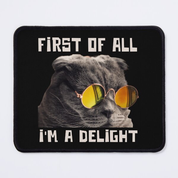 Item preview, First Of All I'm A Delight Even The Cat Knows designed and sold by SkeletonsDanger.
