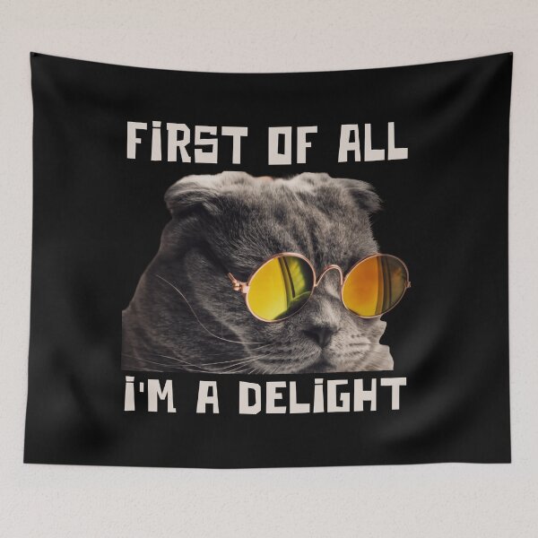 Item preview, First Of All I'm A Delight Even The Cat Knows designed and sold by SkeletonsDanger.