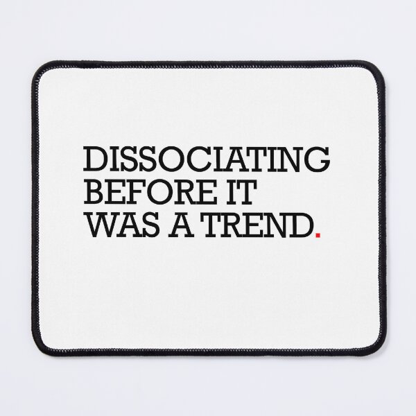 Item preview, Dissociating Before It Was A Trend. designed and sold by Social FirmWear.