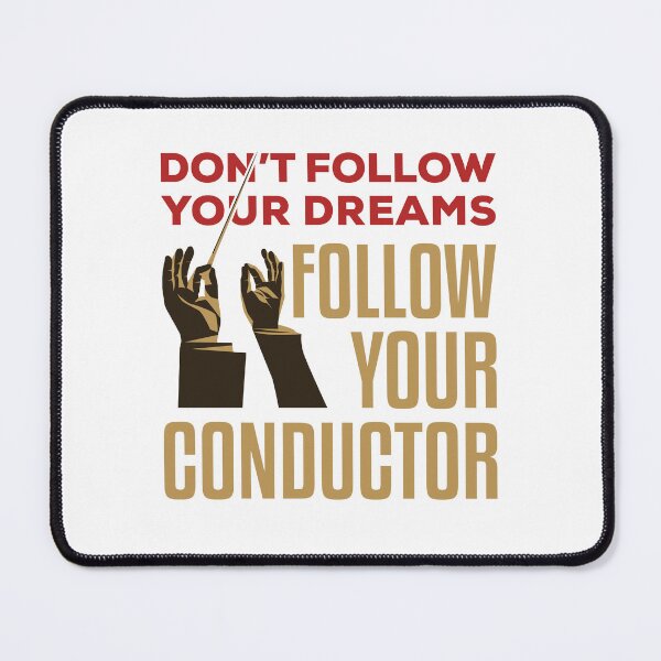 Item preview, Don't Follow Your Dreams Follow Your Conductor designed and sold by jaygo.