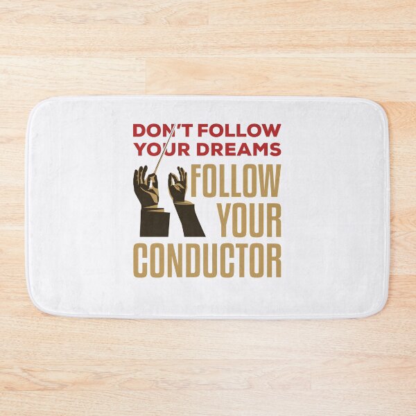 Item preview, Don't Follow Your Dreams Follow Your Conductor designed and sold by jaygo.