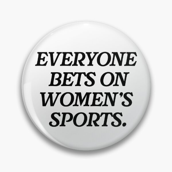 Item preview, Everyone Bets on Women's Sports. designed and sold by MiloAndOtis.