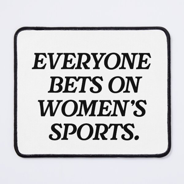 Item preview, Everyone Bets on Women's Sports. designed and sold by MiloAndOtis.