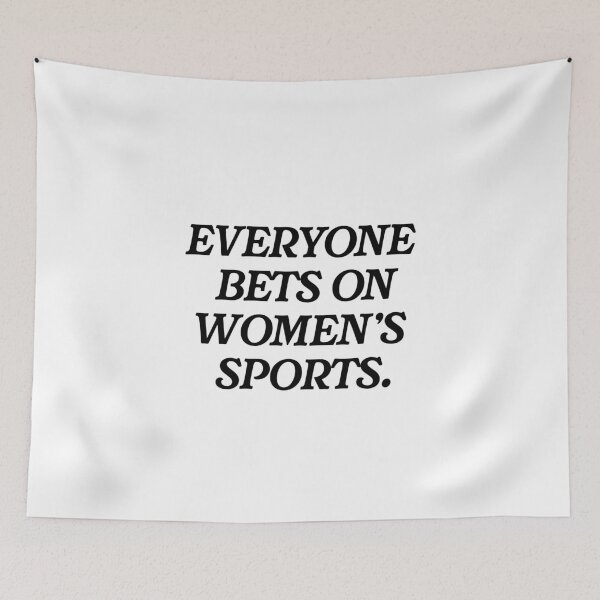Item preview, Everyone Bets on Women's Sports. designed and sold by MiloAndOtis.