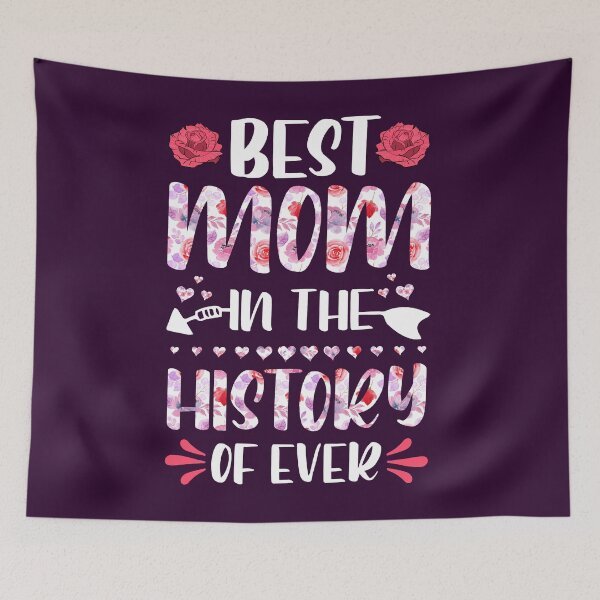 Item preview, Mother’s Day Floral Lettering – “Best Mom in the History of Ever” designed and sold by Saxon Designs.