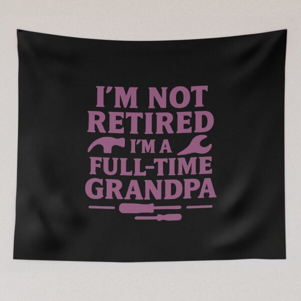 Item preview, Im Not Retired Im A Full Time Grandpa designed and sold by LuveraxArt.