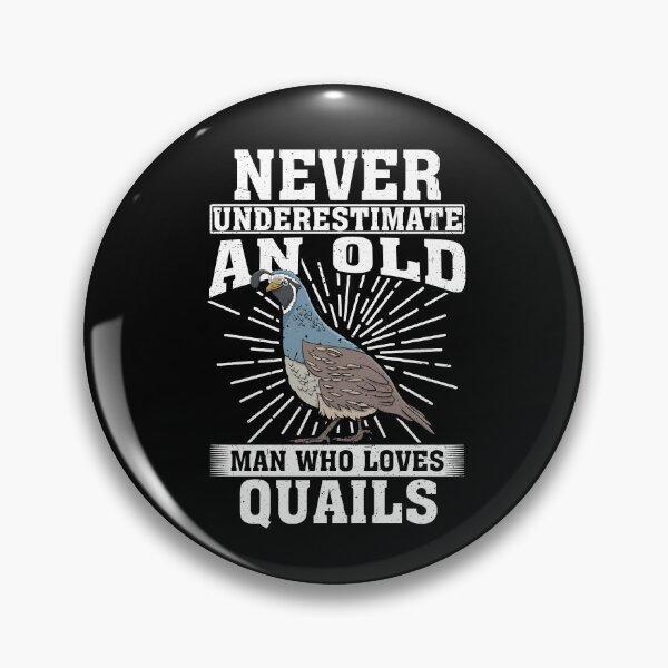 Item preview, Never Underestimate An Old Man Who Loves Quails  designed and sold by CosmoKitsch.