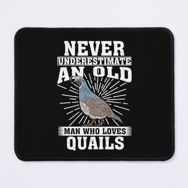 Item preview, Never Underestimate An Old Man Who Loves Quails designed and sold by CosmoKitsch.