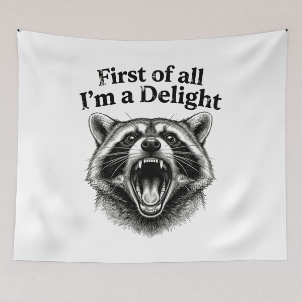 Item preview, First Of All I'm A Delight Feral Raccoon designed and sold by SkeletonsDanger.