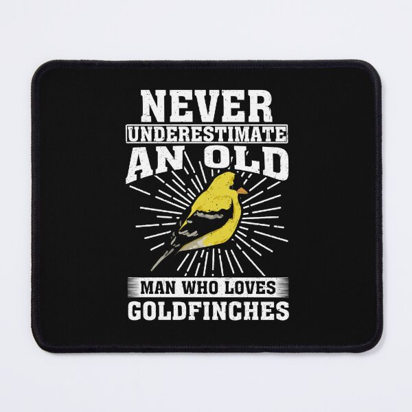 Item preview, Never Underestimate An Old Man Who Loves Goldfinches designed and sold by CosmoKitsch.