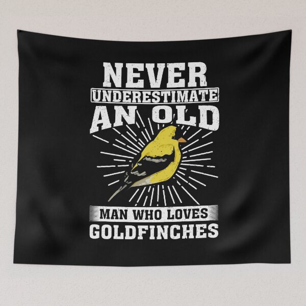 Item preview, Never Underestimate An Old Man Who Loves Goldfinches  designed and sold by CosmoKitsch.