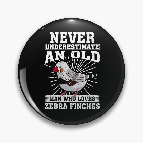 Item preview, Never Underestimate An Old Man Who Loves Zebra Finches designed and sold by CosmoKitsch.
