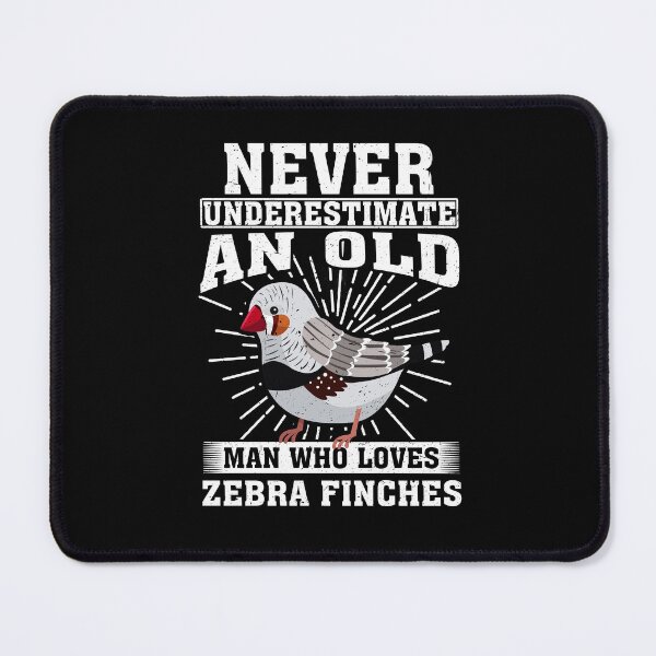 Item preview, Never Underestimate An Old Man Who Loves Zebra Finches designed and sold by CosmoKitsch.