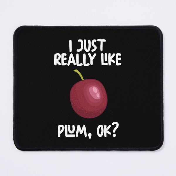 Item preview, I Just Really Like plum Ok? designed and sold by GabbyKash.