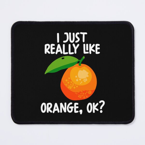 Item preview, I Just Really Like Orange Ok? designed and sold by GabbyKash.