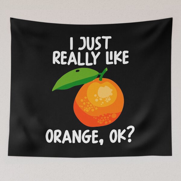 Item preview, I Just Really Like Orange Ok? designed and sold by GabbyKash.