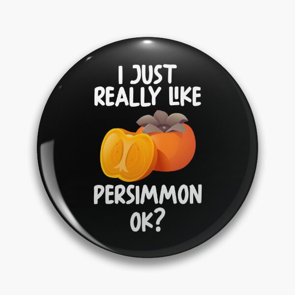 Item preview, I Just Really Like Persimmon Ok? designed and sold by GabbyKash.