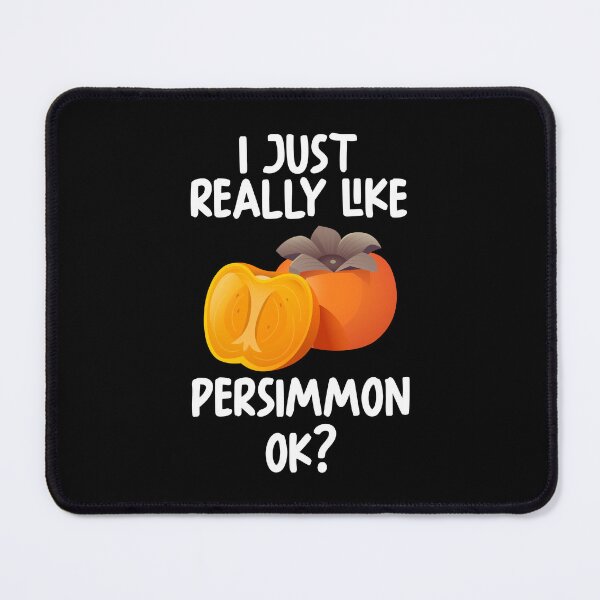 Item preview, I Just Really Like Persimmon Ok? designed and sold by GabbyKash.