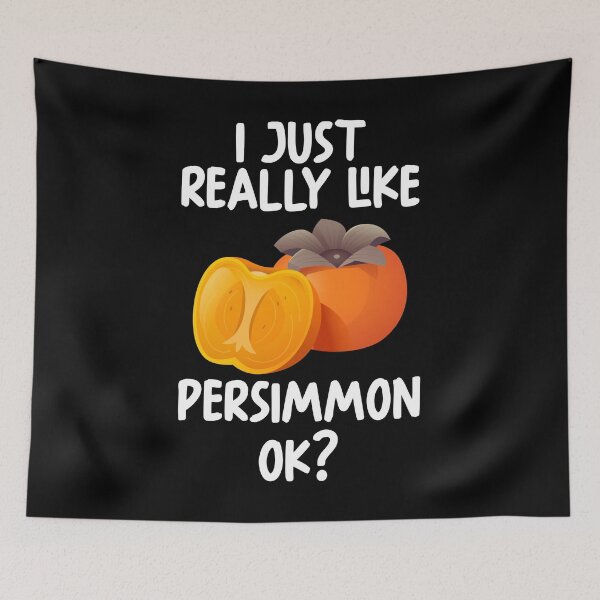 Item preview, I Just Really Like Persimmon Ok? designed and sold by GabbyKash.
