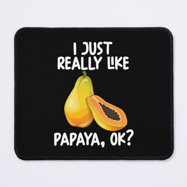 Item preview, I Just Really Like Papaya Ok? designed and sold by GabbyKash.