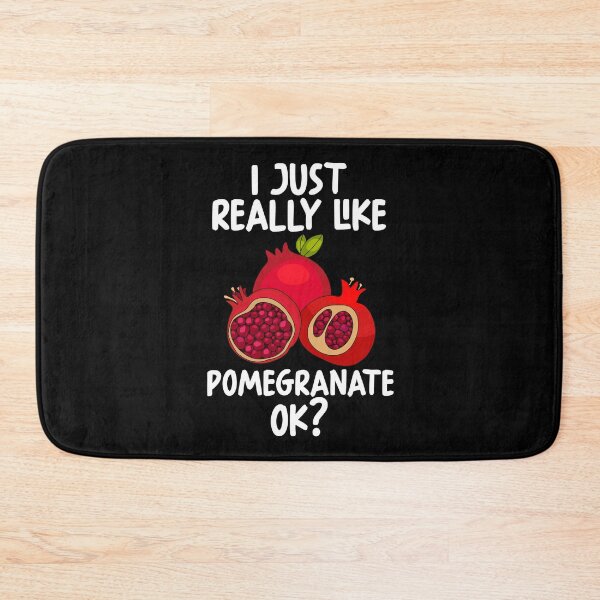 Item preview, I Just Really Like Pomegranate Ok? designed and sold by GabbyKash.