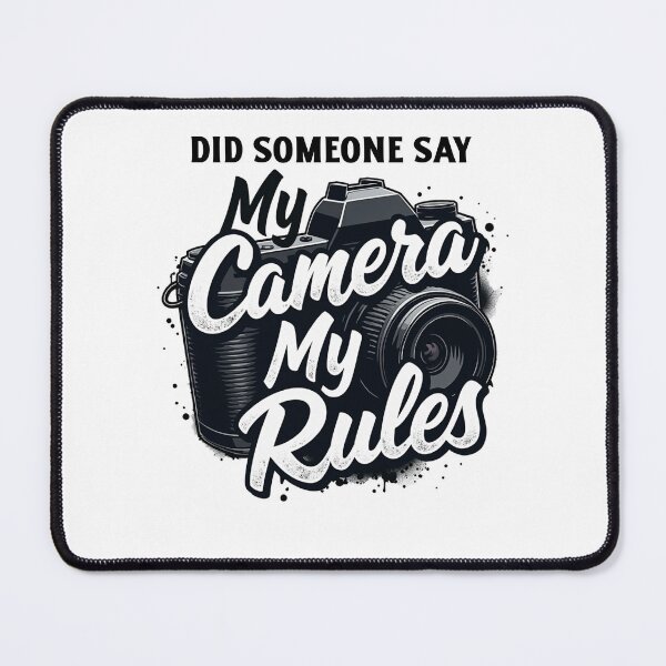 Item preview, Did Someone Say My Camera My Rules DSLR Photography designed and sold by SNW-Collective.