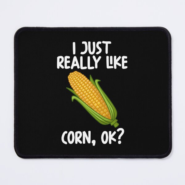 Item preview, I Just Really Like Corn Ok? designed and sold by GabbyKash.