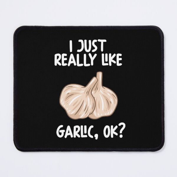 Item preview, I Just Really Like Garlic Ok? designed and sold by GabbyKash.