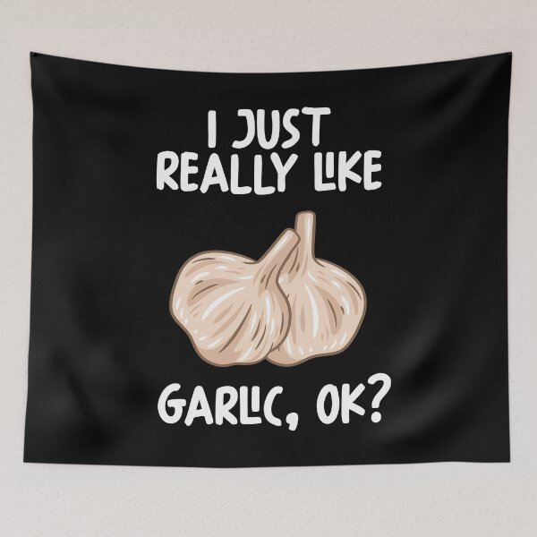Item preview, I Just Really Like Garlic Ok? designed and sold by GabbyKash.